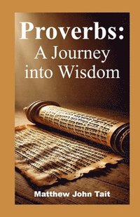 bokomslag Proverbs: A Journey into Wisdom