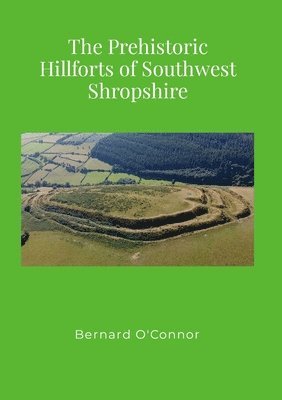 bokomslag Prehistoric Hillforts of Southwest Shropshire