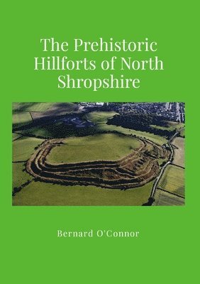 bokomslag Prehistoric Hillforts in North Shropshire