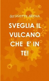bokomslag SVEGLIA IL VULCANO CHE E' IN TE!