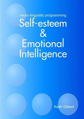 Neuro-linguistic Programming: Self-esteem and Emotional Intelligence 1