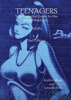 bokomslag TEENAGERS: Your Essential Guide to the Weird World of... Adults 2nd Edition