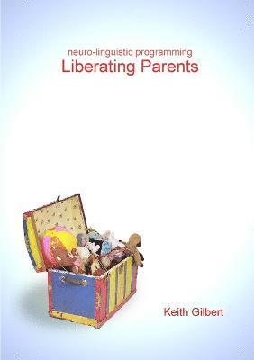 bokomslag Neuro-linguistic Programming: Liberating Parents