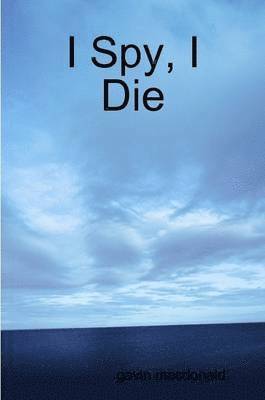 Gavin MacDonald, gavin macdonald, Gavin Macdonald - I Spy, I Die, Häftad