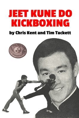 Chris Kent, Tim Tackett - Jeet Kune Do Kickboxing, Häftad. Tillgänglighet: Tillfälligt slut