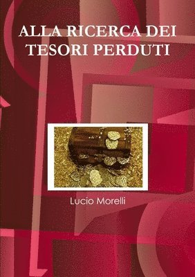 Alla Ricerca Dei Tesori Perduti 1