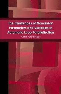 bokomslag The Challenges of Non-linear Parameters and Variables in Automatic Loop Parallelisation