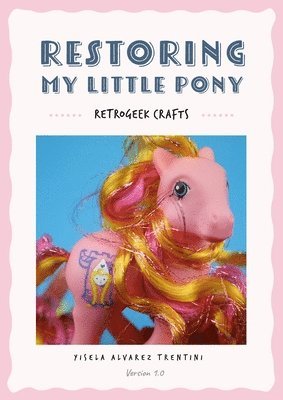 Yisela Alvarez Trentini - Restoring My Little Pony, Häftad