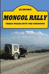 bokomslag Mongol Rally - Three weeks into the unknown