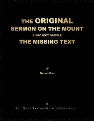 THE ORIGINAL SERMON ON THE MOUNT A PROJECT SAMPLE THE MISSING TEXT [Colour Format] 1