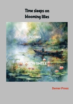 Agron Shele, And Translators - Time sleeps on blooming lilies, Häftad