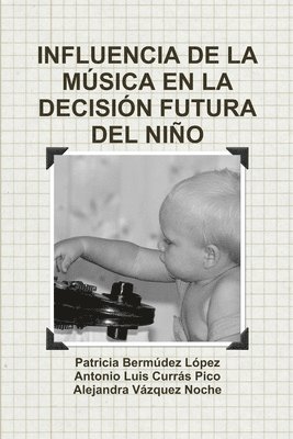 Patricia Bermudez Lopez, Antonio Luis Curras Pico, Alejandra Vazquez Noche - Influencia De La Musica En La Decision Futura Del Nino, Häftad
