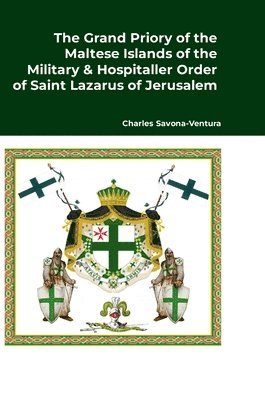 Charles Savona-Ventura - Grand Priory of the Maltese Islands of the Military & Hospitaller Order of Saint Lazarus of Jerusalem, Inbunden