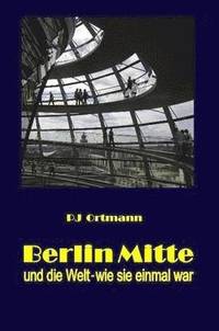 bokomslag Berlin Mitte und die Welt - wie sie