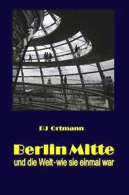 bokomslag Berlin Mitte und die Welt - wie sie