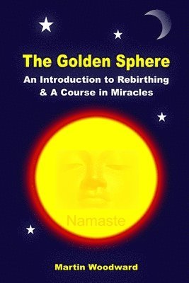 bokomslag Golden Sphere - An Introduction to Rebirthing and A Course in Miracles