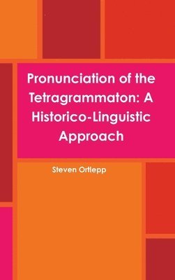 Steven Ortlepp - Pronunciation of the Tetragrammaton: A Historico-Linguistic Approach, Inbunden
