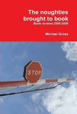 Michael Gross - noughties brought to book, Inbunden