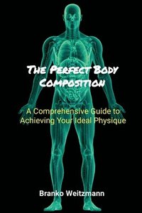 bokomslag The Perfect Body Composition