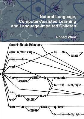 Robert Ward - Natural Language, Computer-Assisted Learning and Language-Impaired Children, Häftad
