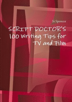 Si Spencer - 100 Writing Tips for TV and Film, Häftad