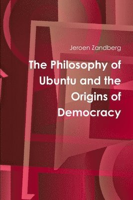 The Philosophy of Ubuntu and the Origins of Democracy 1