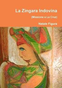 bokomslag La Zingara Indovina (Missione a La Cruz)