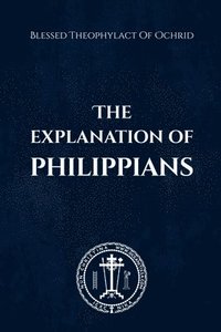 bokomslag Explanation of Philippians
