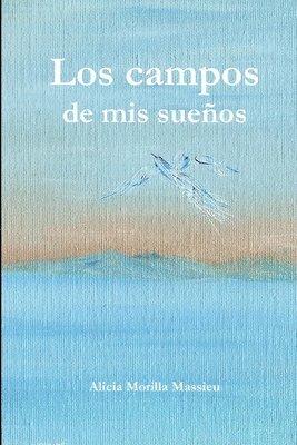 Alicia Morilla Massieu - Campos De Mis Suenos, Häftad