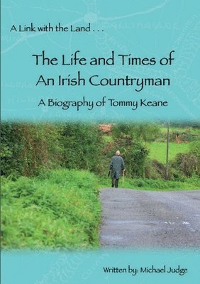 bokomslag Link with the Land...The Life and Times of An Irish Countryman. A Biography of Tommy Keane