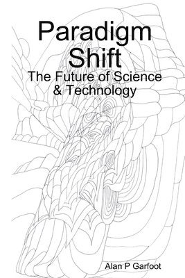 bokomslag Paradigm Shift: the Future of Science & Technology