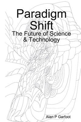 Paradigm Shift: the Future of Science & Technology