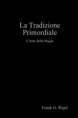 Frank G. Ripel - La Tradizione Primordiale, Häftad