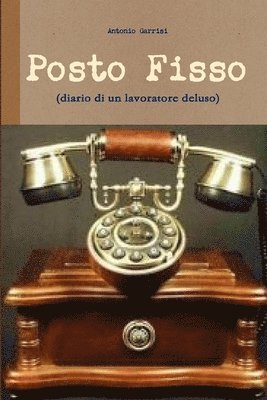 Posto Fisso (Diario Di Un Lavoratore Deluso) 1