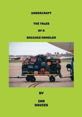 bokomslag Undercroft - The Tales Of A Baggage Handler