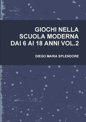 Giochi Nella Scuola Moderna Dai 6 AI 18 Anni Vol.2