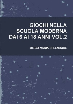 Giochi Nella Scuola Moderna Dai 6 AI 18 Anni Vol.2 1