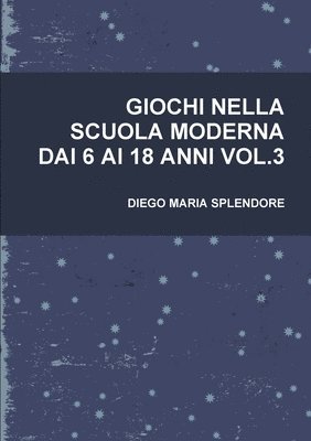 bokomslag Giochi Nella Scuola Moderna Dai 6 AI 18 Anni Vol.3