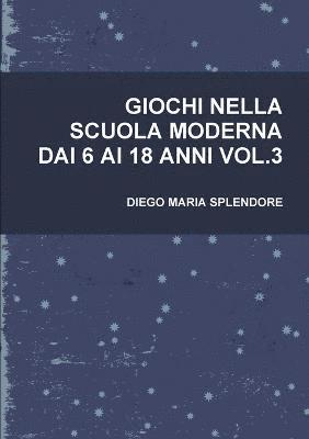 Giochi Nella Scuola Moderna Dai 6 AI 18 Anni Vol.3 1