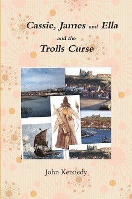 bokomslag Cassie,James and Ella and the Trolls Curse