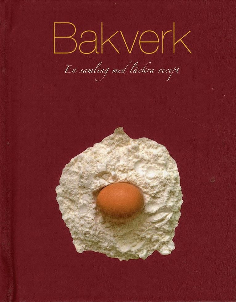 Bakverk : en samling med läckra recept 1