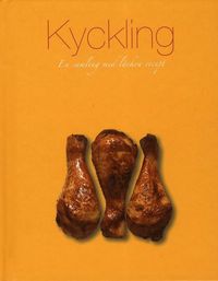 bokomslag Kyckling : en samling med läckra recept