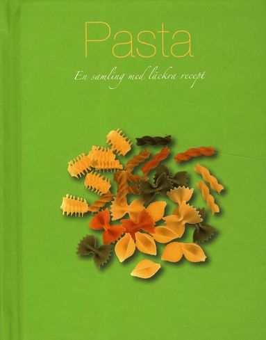 bokomslag Pasta : en samling med läckra recept