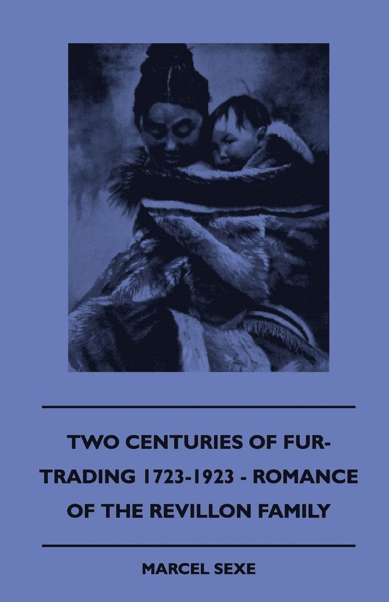 Two Centuries Of Fur-Trading 1723-1923 - Romance Of The Revillon Family 1