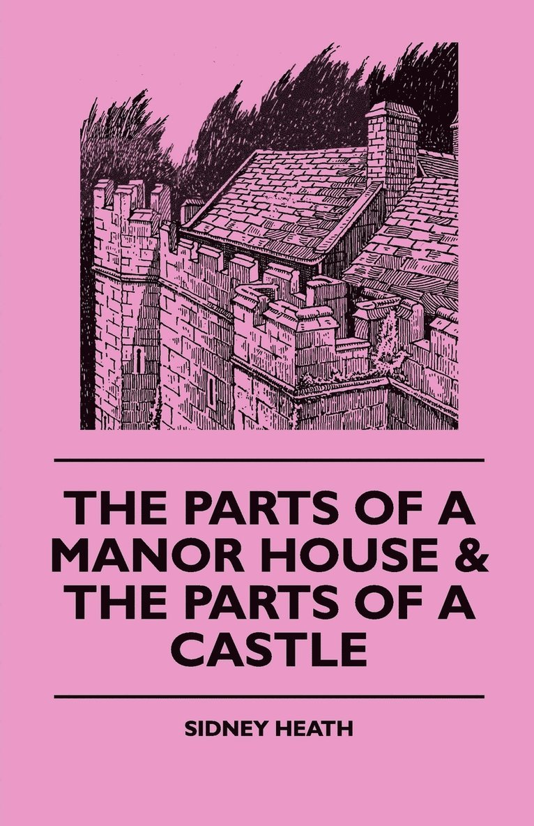 Sidney Heath - Parts Of A Manor House & The Parts Of A Castle, Häftad