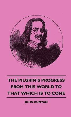 Pilgrim's Progress - From This World To That Which Is To Come