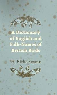 bokomslag A Dictionary Of English And Folk-Names Of British Birds