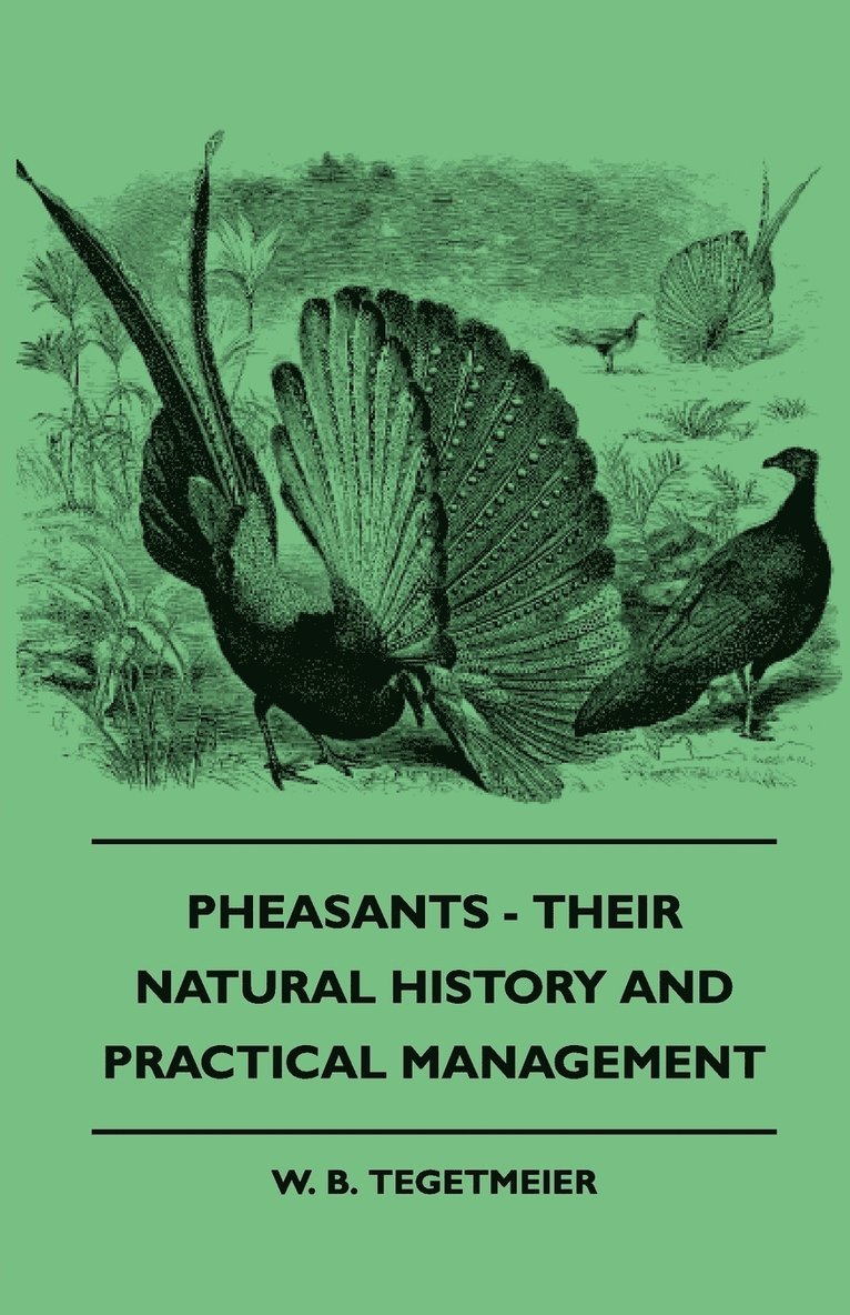 Pheasants - Their Natural History And Practical Management 1