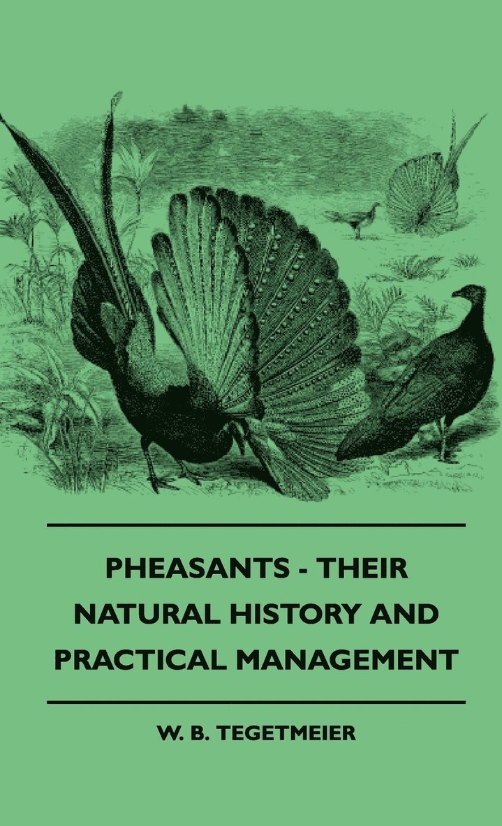 Pheasants - Their Natural History And Practical Management 1