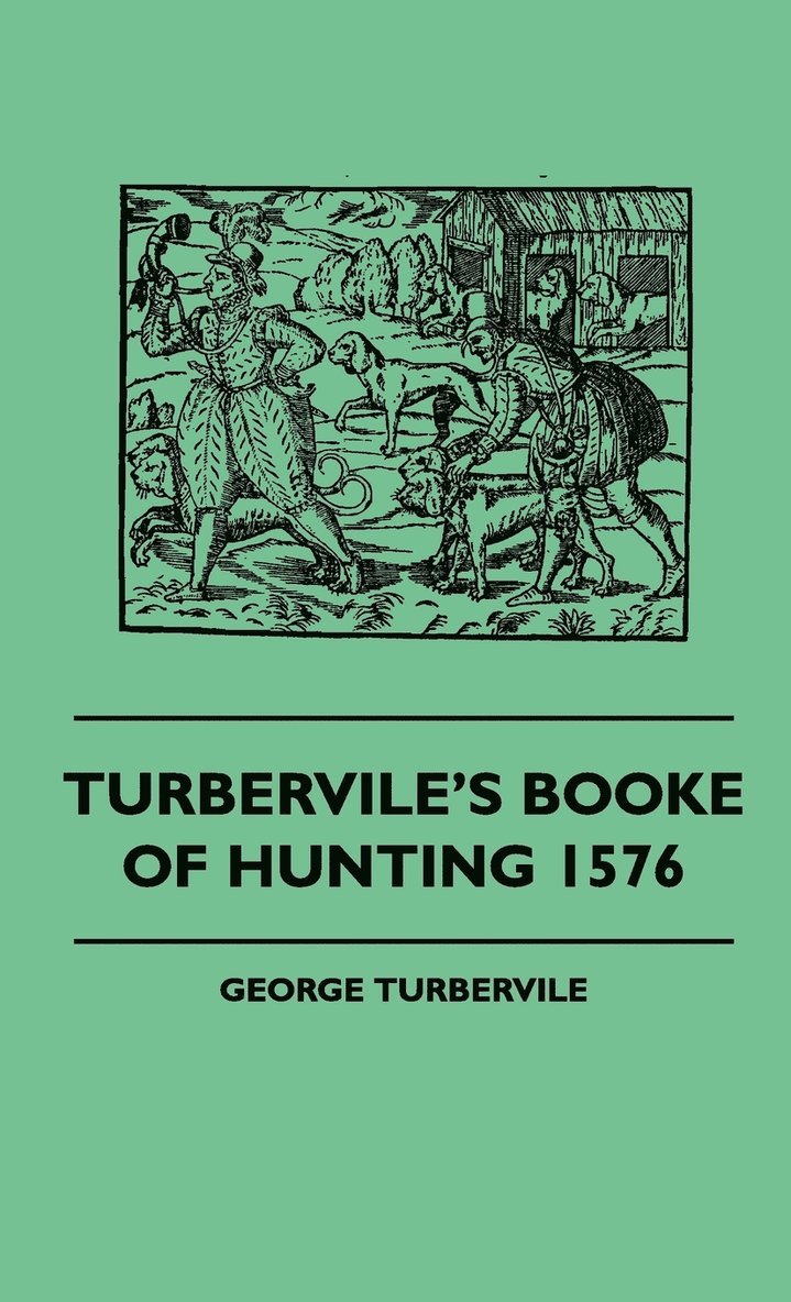 Turbervile's Booke Of Hunting 1576 1